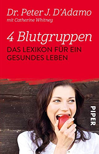 4 Blutgruppen - Das Lexikon für ein gesundes Leben: Mit der Blutgruppen-Diät entspannt abnehmen von Piper Verlag GmbH